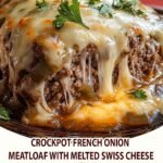 Crockpot French Onion Meatloaf with Melted Swiss Cheese 482090042_626682876989871_8543263661305340498_n